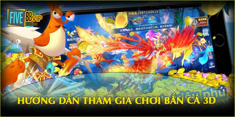 Hướng dẫn tham gia chơi bắn cá 3D 