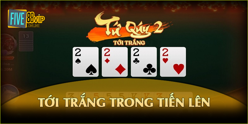 Những trường hợp tới trắng thường gặp trong tiến lên miền Nam