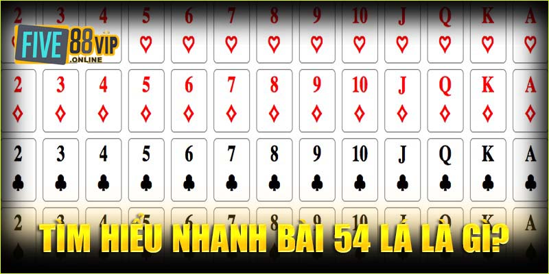 Tìm hiểu nhanh bài 54 lá là gì?