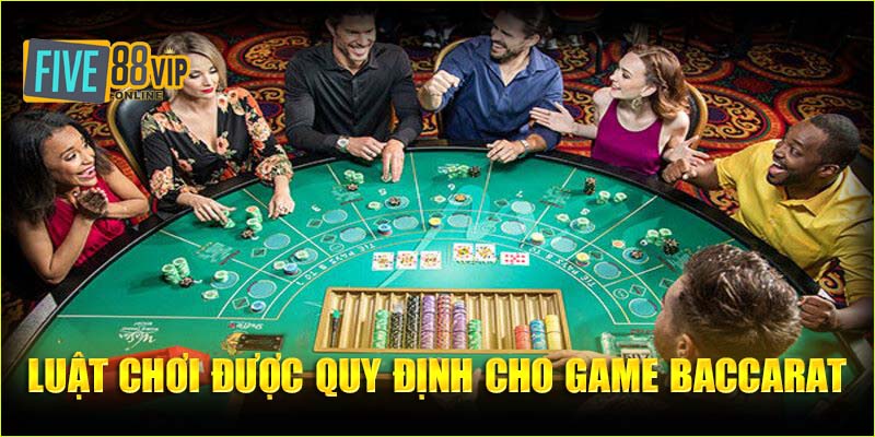 Luật chơi được quy định cho game Baccarat