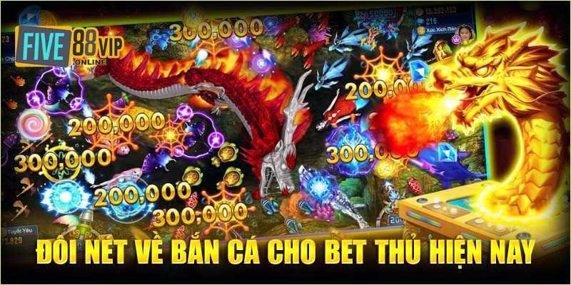 Bắn cá đang dần trở thành xu hướng lựa chọn của mọi bet thủ hiện nay 