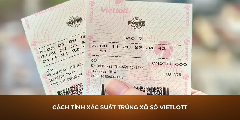 Cách tính xác suất trúng xổ số Vietlott