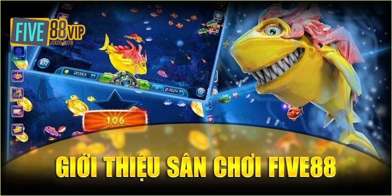 Giới thiệu về sân chơi bắn cá Five88 cực chất