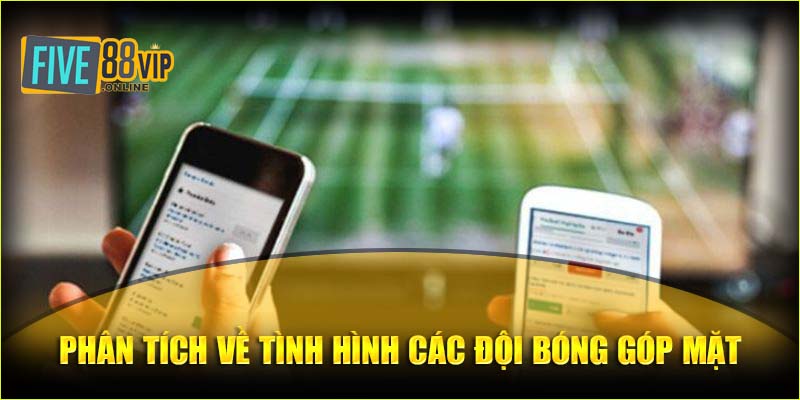 Phân tích về tình hình các đội bóng góp mặt