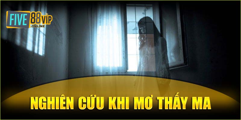 Nghiên cứu mơ thấy ma đánh số gì?