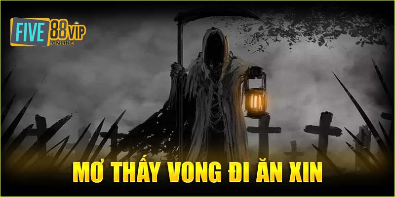 Mơ ngủ thấy vong đang đi ăn xin