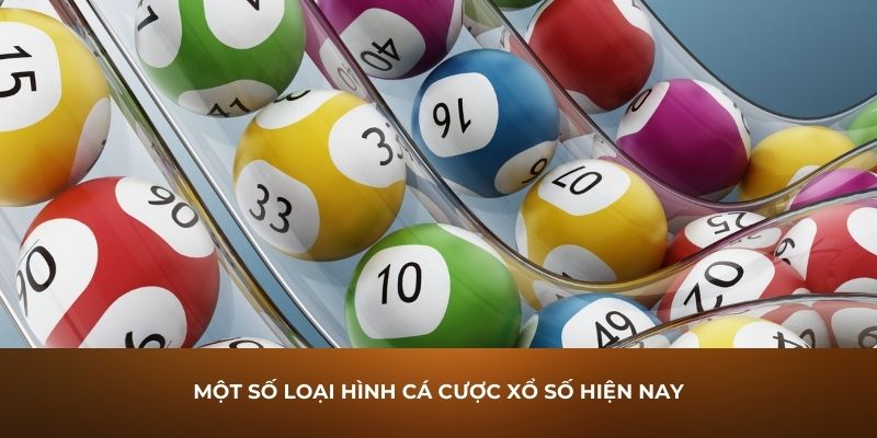   Một số loại hình cá cược xổ số hiện nay