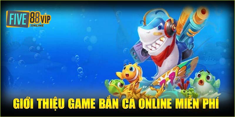 Giới thiệu game bắn cá online miễn phí 