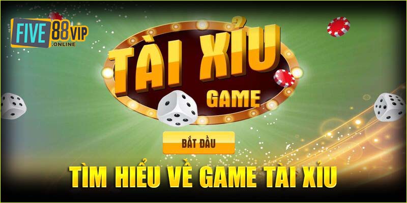  Tìm hiểu về game Tài xỉu