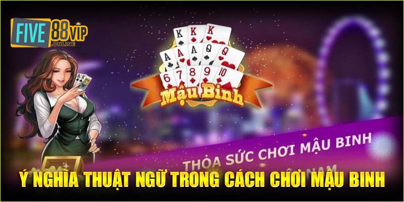 Ý nghĩa thuật ngữ trong cách chơi mậu binh