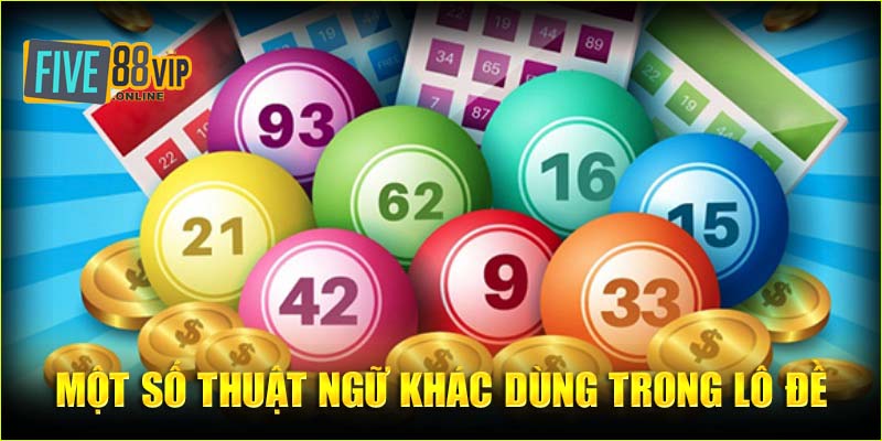 Một số thuật ngữ khác dùng trong lô đề anh em cần biết