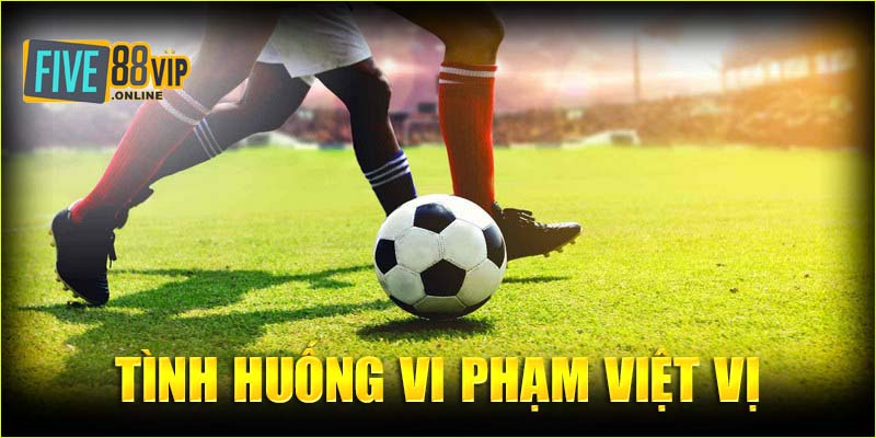 Tình huống vi phạm việt vị