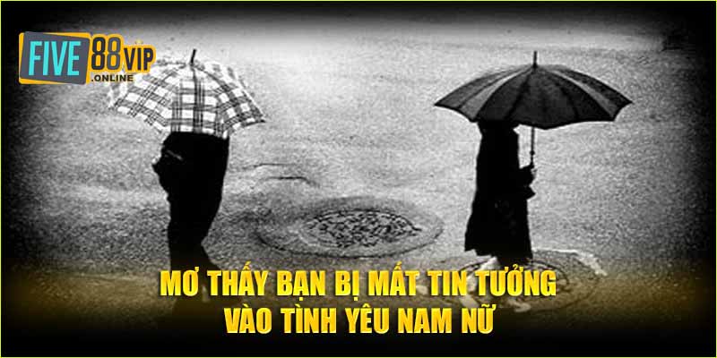 Mơ thấy bạn bị mất tin tưởng vào tình yêu nam nữ