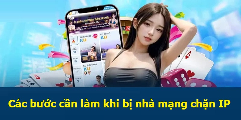 Các bước cần làm khi bị nhà mạng chặn IP