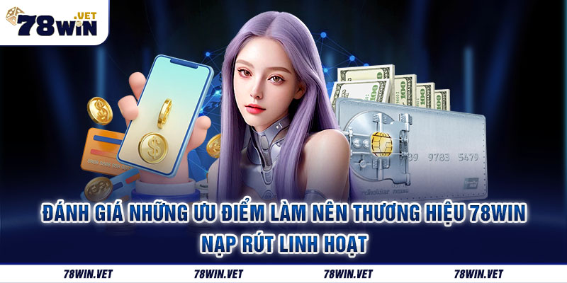 Ưu điểm nổi bật tại 78win