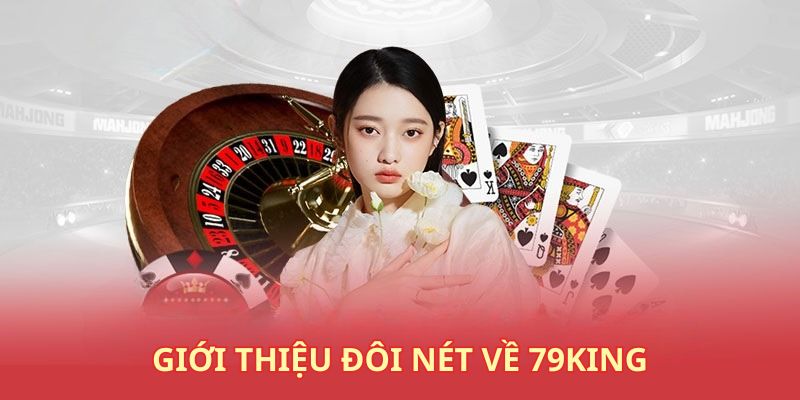 Casino 79KING đang vượt mặt nhiều đối thủ nặng ký hiện nay